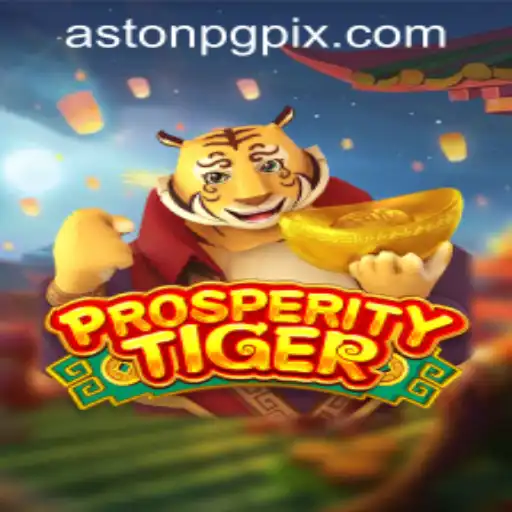 Dive into the Exciting World of ProsperityTiger: A Thrilling Gaming Experience